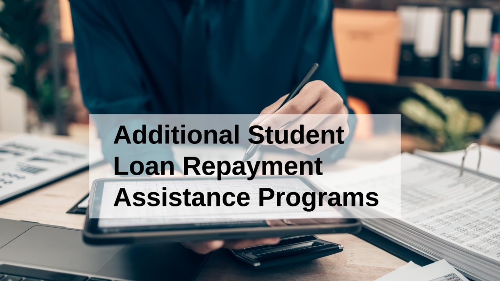 Additional Student Loan Repayment Assistance Programs