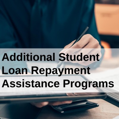 Additional Student Loan Repayment Assistance Programs