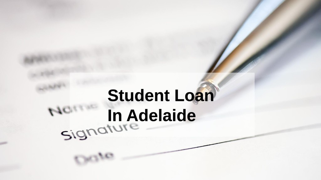 Get a Student Loan in Adelaide, South Australia in Australia