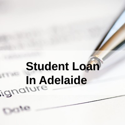 Get a Student Loan in Adelaide, South Australia in Australia