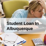 Get a Student Loan in Albuquerque, New Mexico, USA
