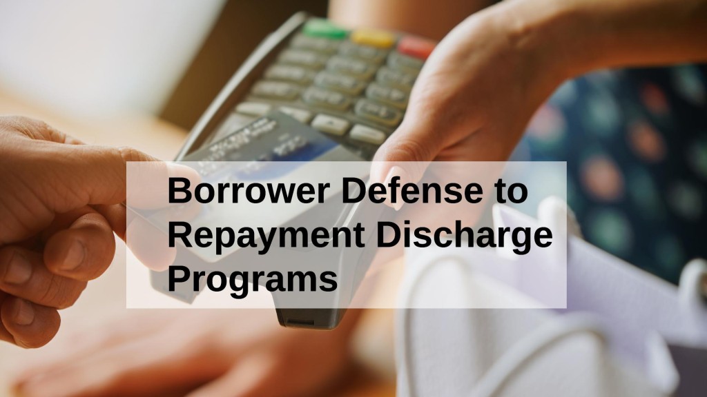 Borrower Defense to Repayment Student Loan Discharge Programs
