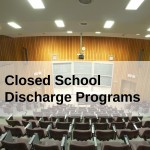Closed School Student Loan Discharge Programs