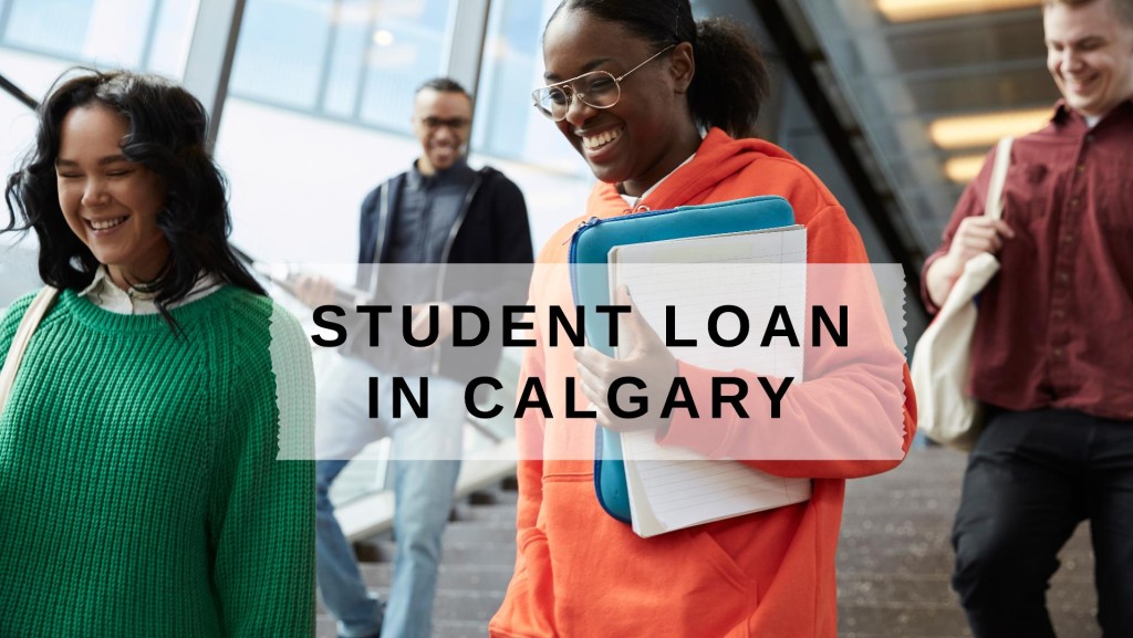 Get a Student Loan in Calgary, Alberta in Canada