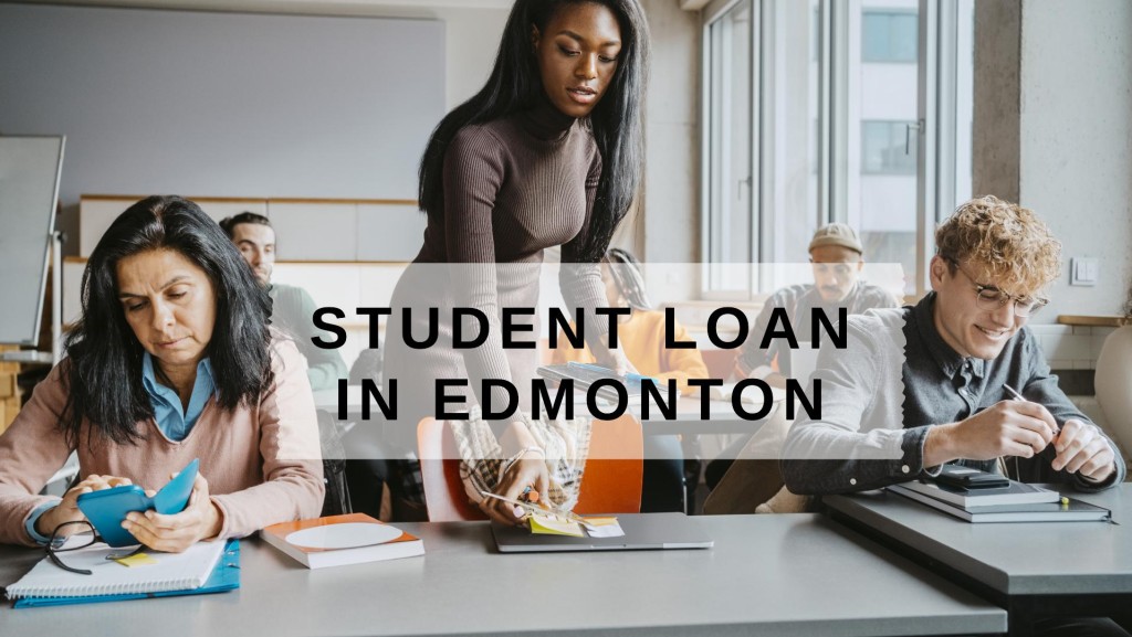 Get a Student Loan in Edmonton, Alberta in Canada