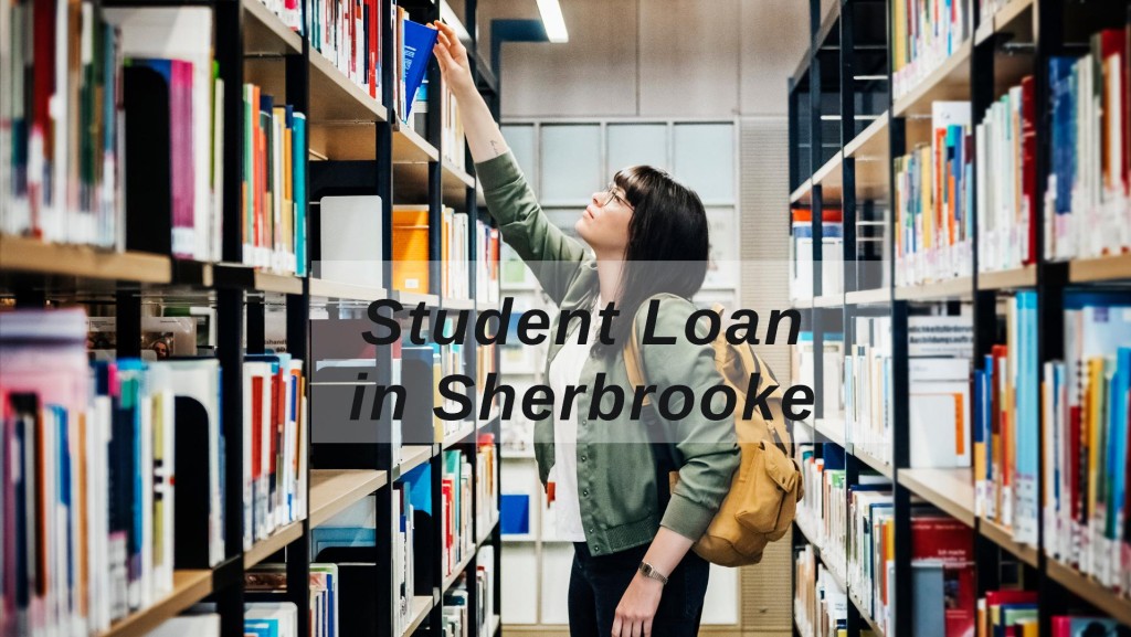 Get a Student Loan in Sherbrooke, Quebec, Canada