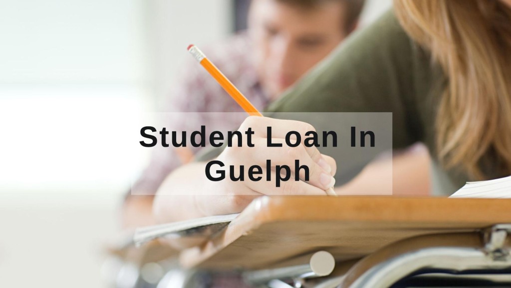 Get Student Loan in Guelph, Ontario in Canada