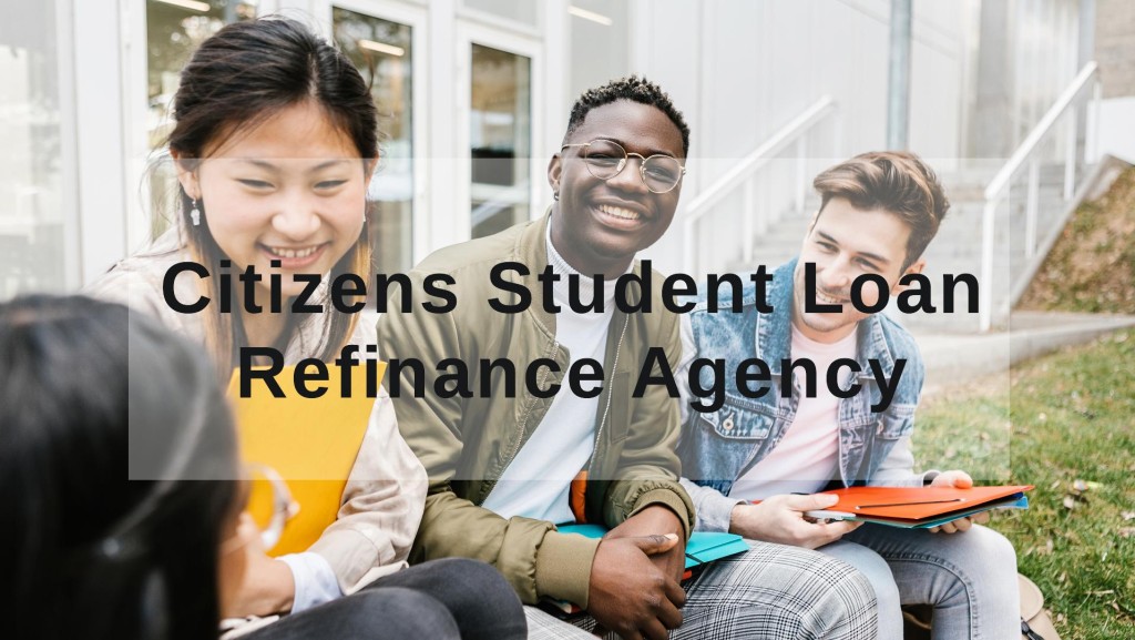 Citizens Student Loan Refinance Agency