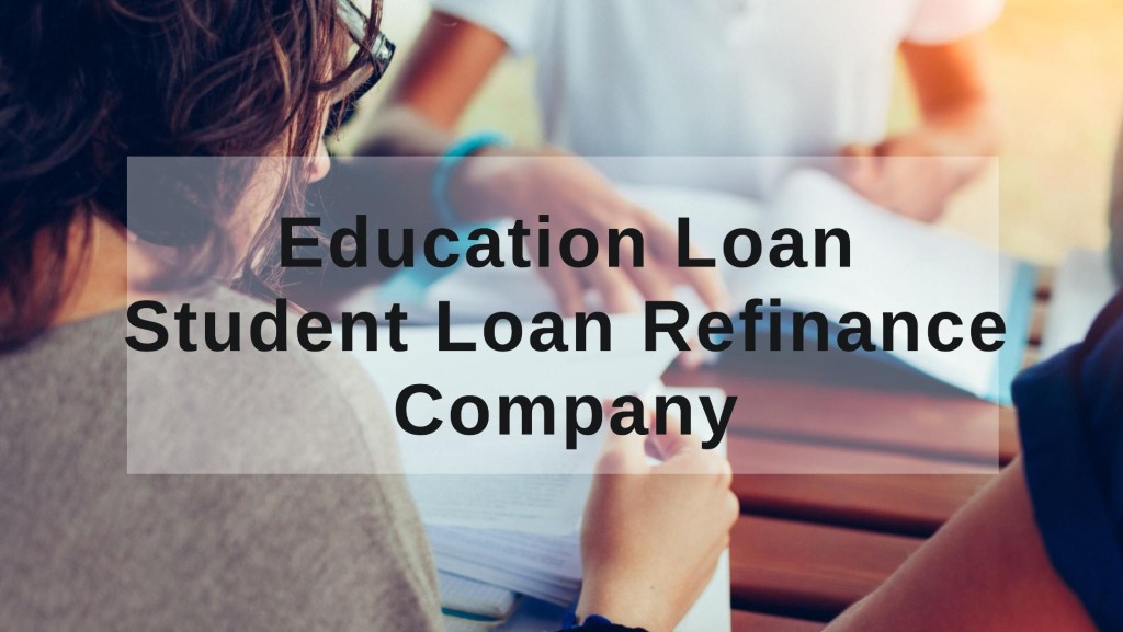 User Education Loan Student Loan Refinance Company