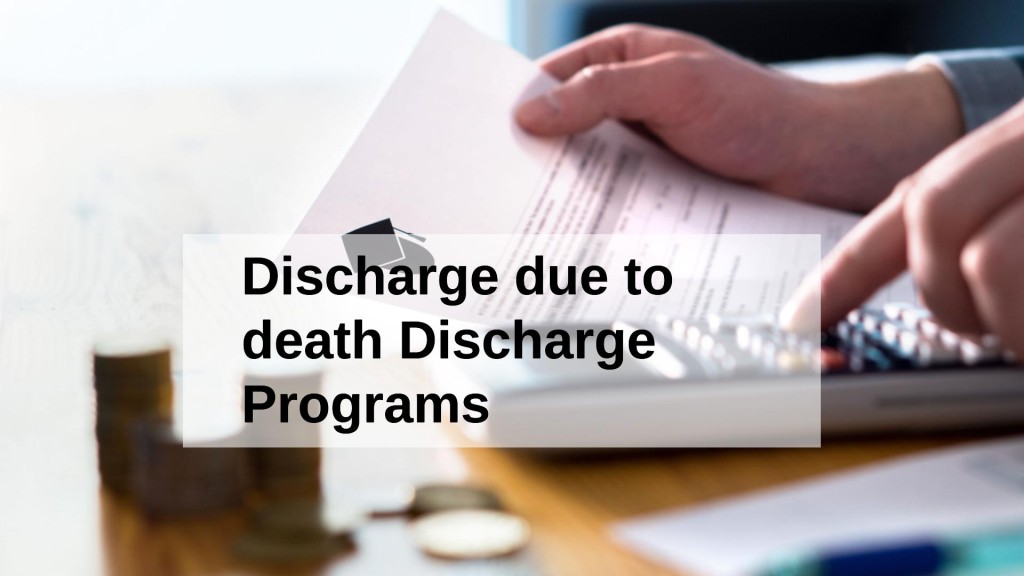 Discharge due to death Student Loan Programs