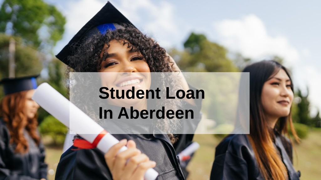 Get a Student Loan in Aberdeen, Scotland in UK