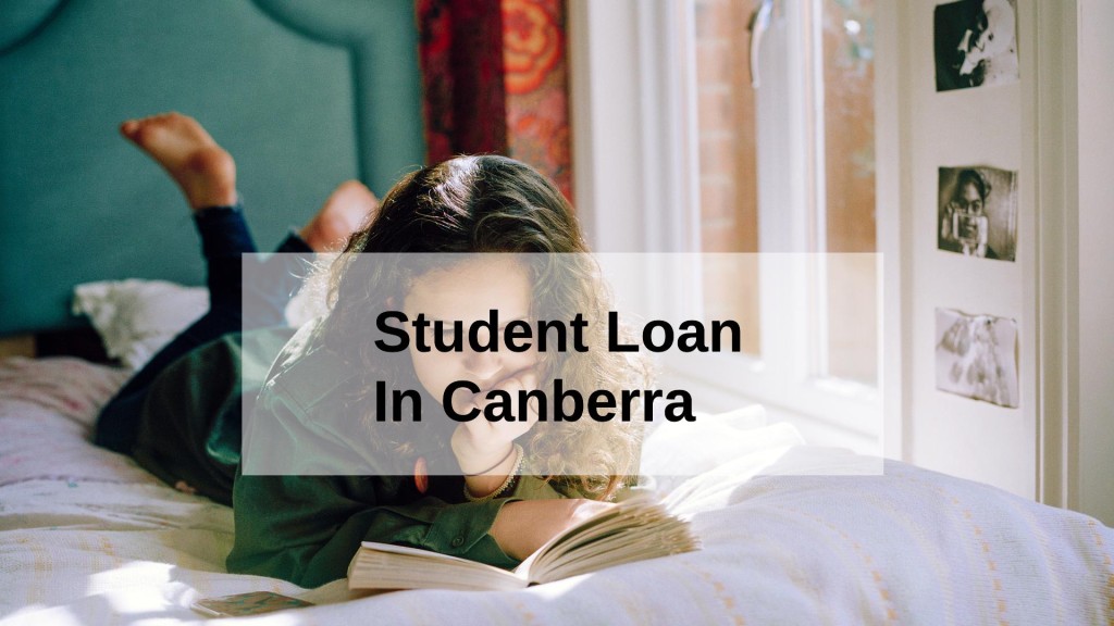Get a Student Loan in Canberra, Australian Capital Territory in Australia