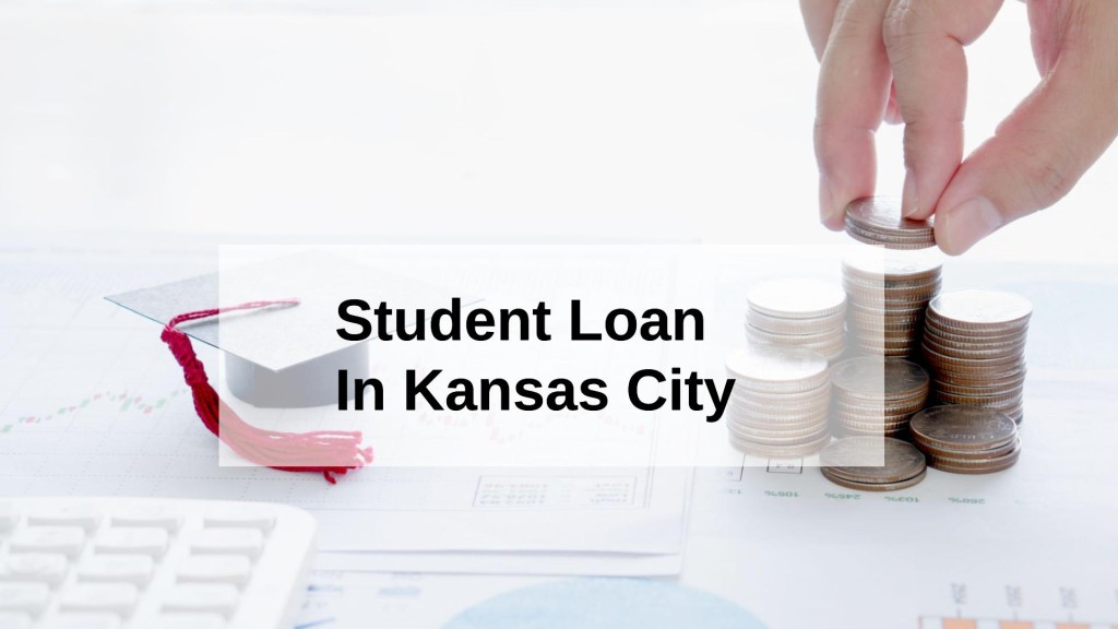Get a Student Loan in Kansas City, Missouri in USA