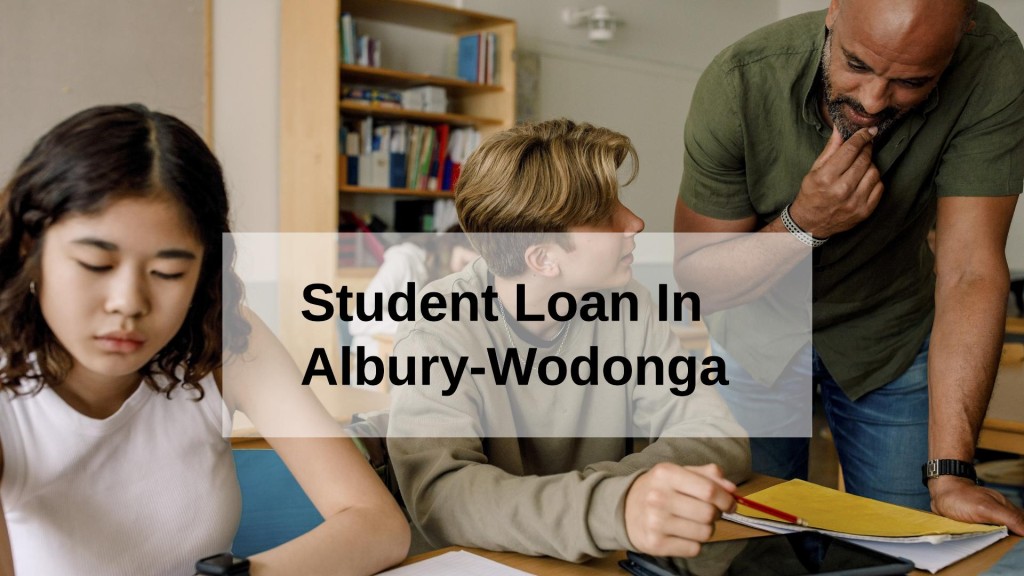 Get a Student Loan in Albury-Wodonga, New South Wales in Australia