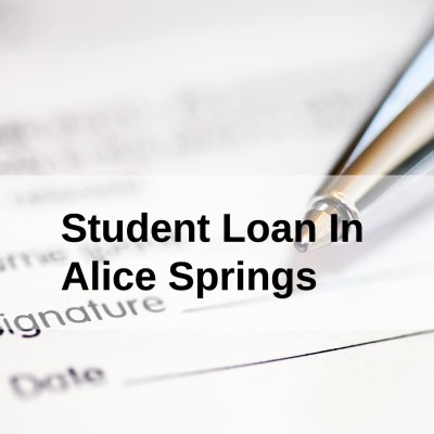 Get a Student Loan in Alice Springs, Northern Territory in Australia