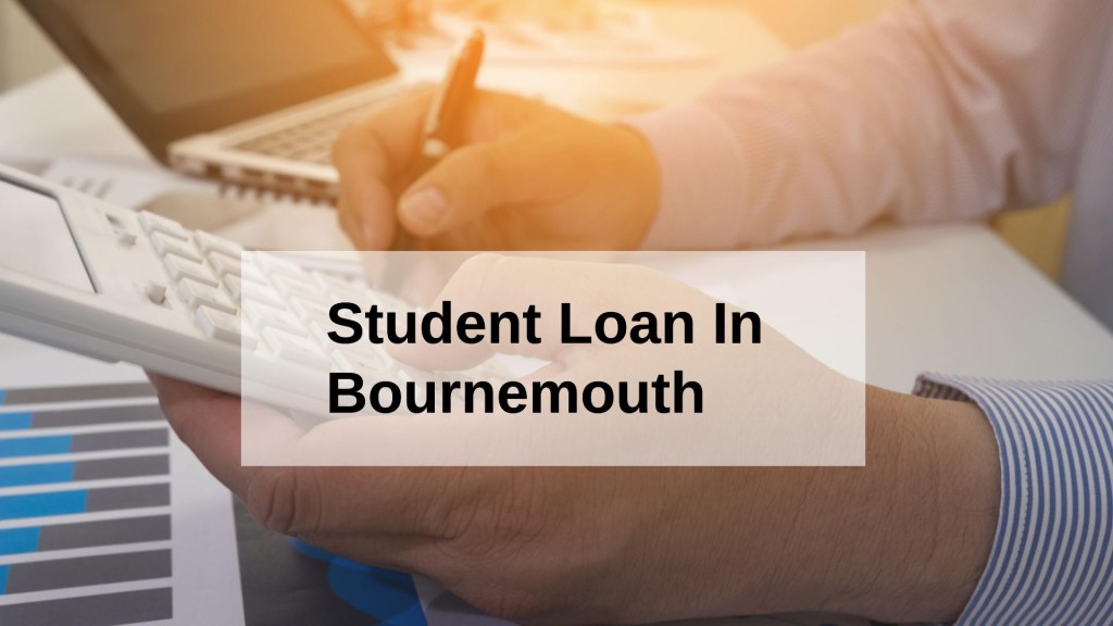 Get a Student Loan in Bournemouth, England in UK
