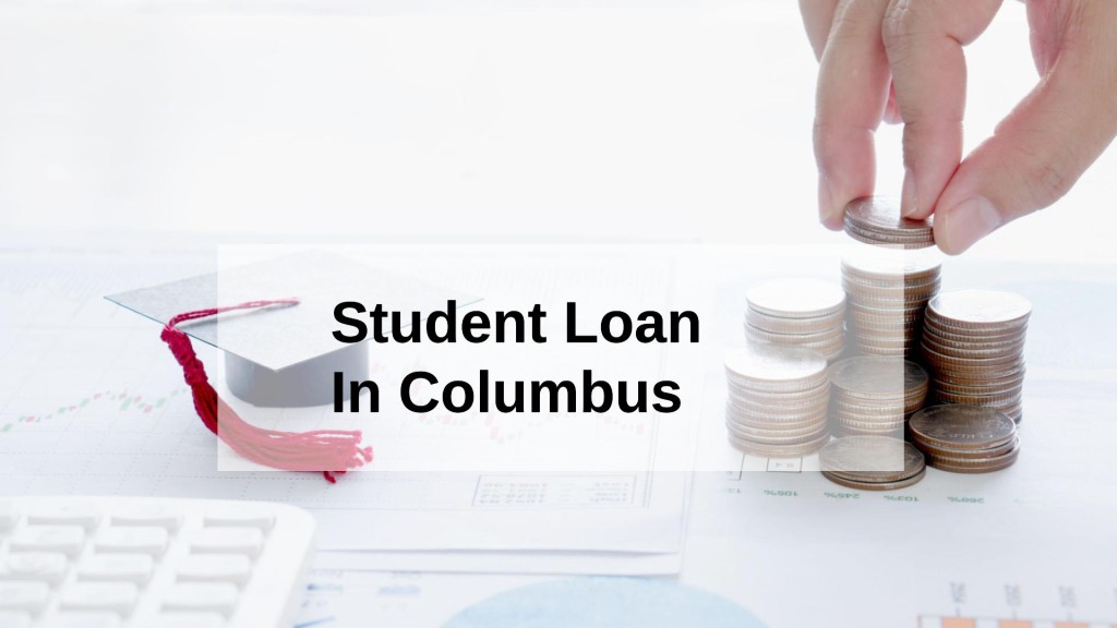 Get a Student Loan in Columbus, Ohio in USA