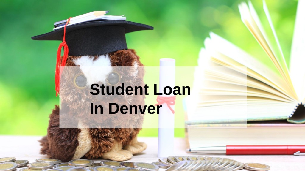 Get a Student Loan in Denver, Colorado in USA