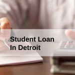 Get a Student Loan in Detroit, Michigan in USA