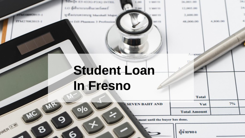 Get a Student Loan in Fresno, California in USA