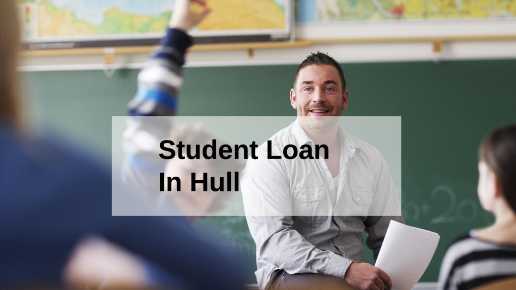 Get a Student Loan in Hull, England in UK