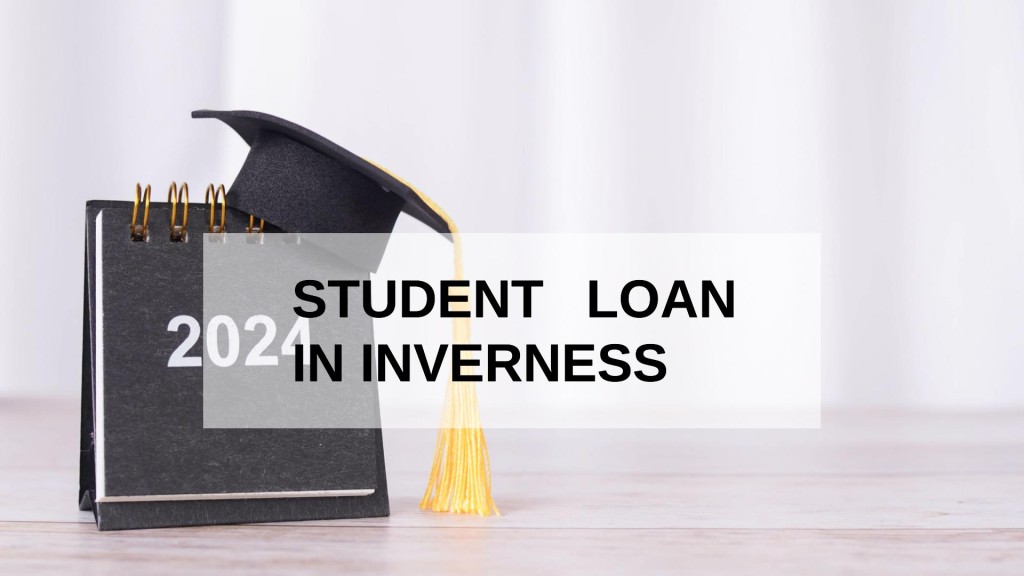 Get a Student Loan in Inverness, Scotland in UK