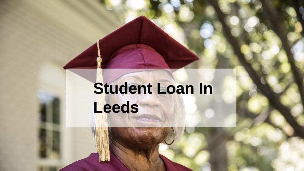 Get a Student Loan in Leeds, England in UK