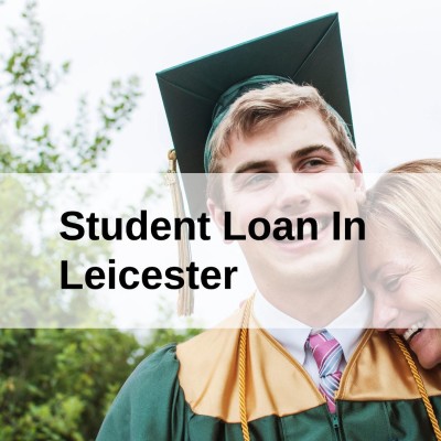 Get a Student Loan in Leicester, England in UK
