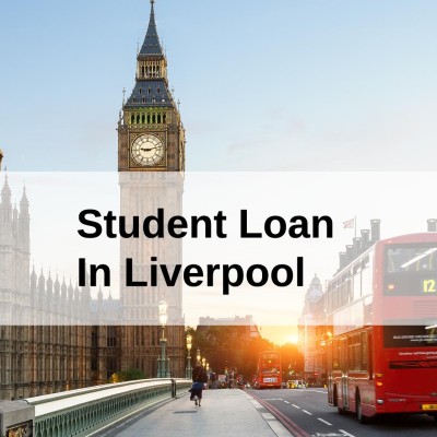 Get a Student Loan in Liverpool, England in UK