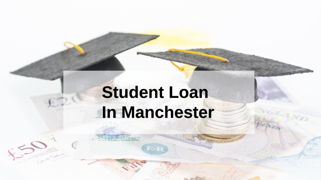 Get a Student Loan in Manchester, England in UK