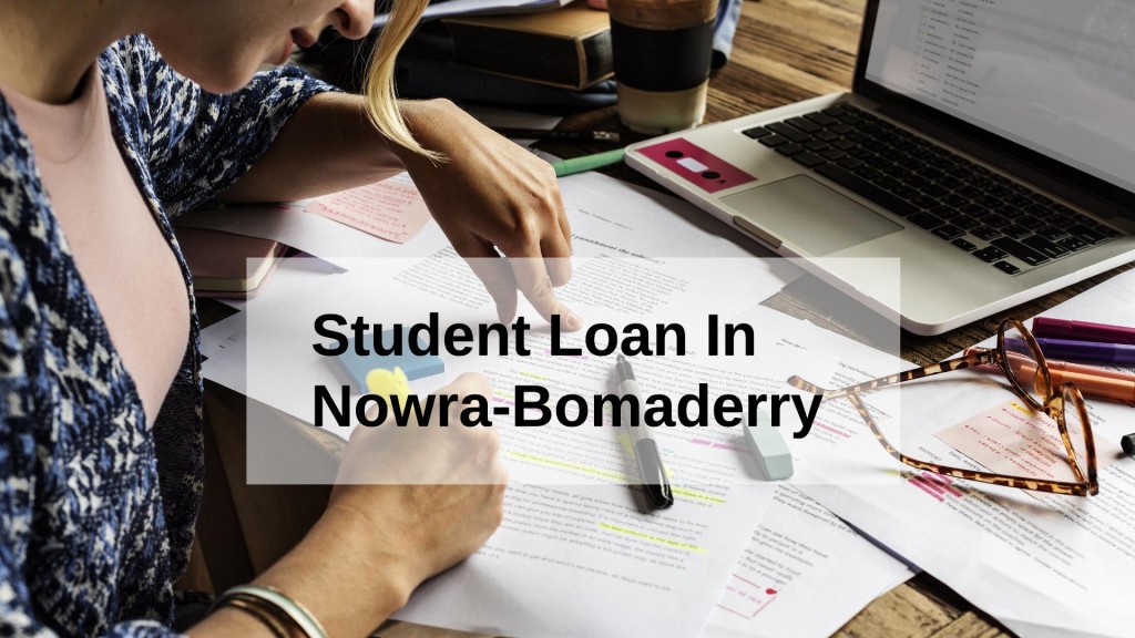 Get a Student Loan in Nowra-Bomaderry, New South Wales in Australia