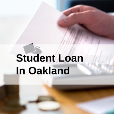 Get a Student Loan in Oakland, California in USA