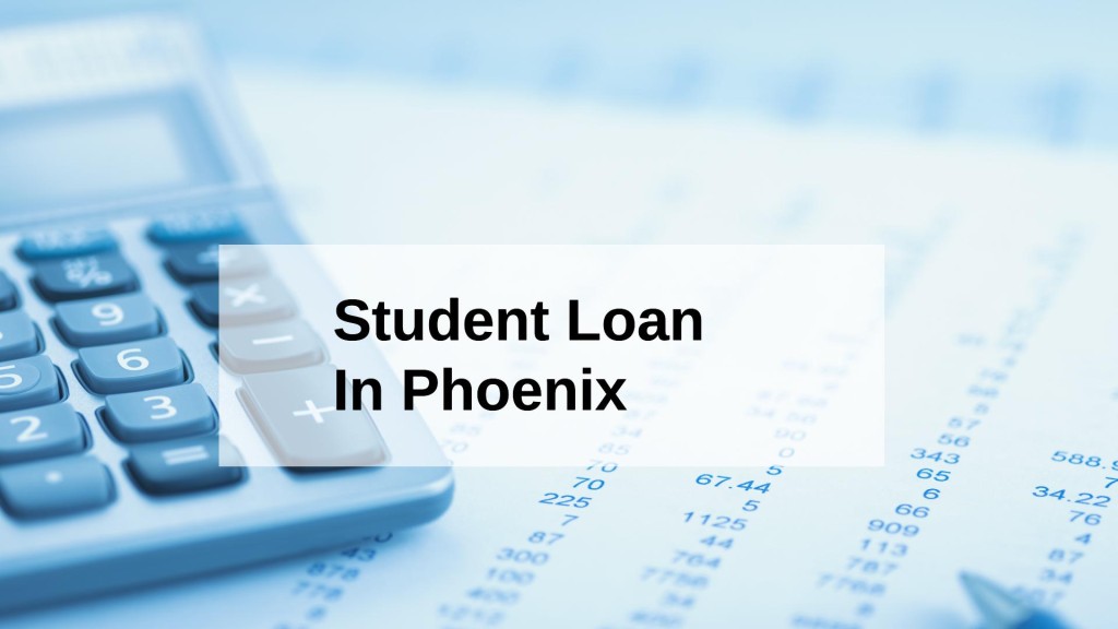Get a Student Loan in Phoenix, Arizona in USA