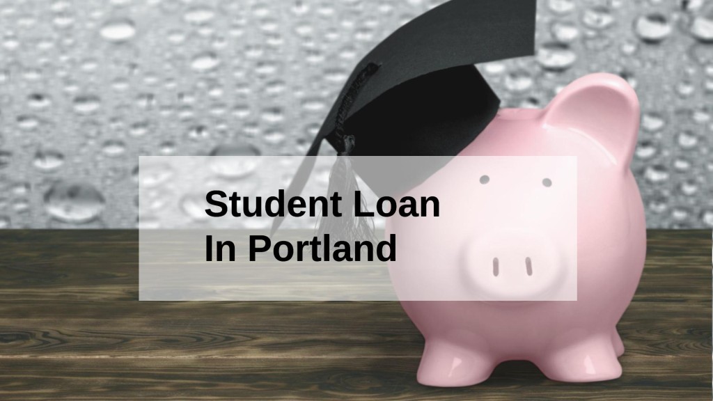 Get a Student Loan in Portland, Oregon in USA