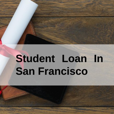 Get a Student Loan in San Francisco, California in USA