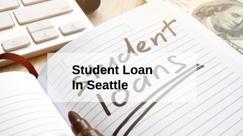 Get a Student Loan in Seattle, Washington in USA
