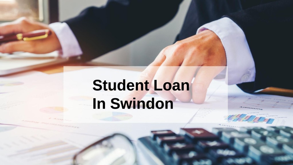 Get a Student Loan in Swindon, England in UK