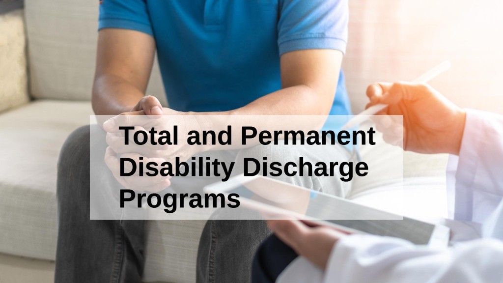 Total and Permanent Disability Student Loan Discharge Programs